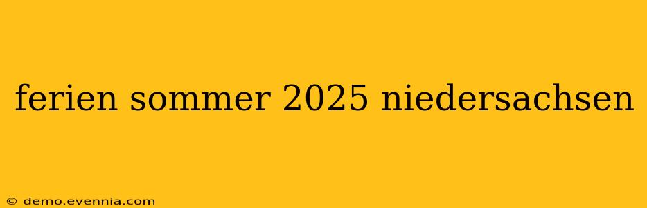 ferien sommer 2025 niedersachsen