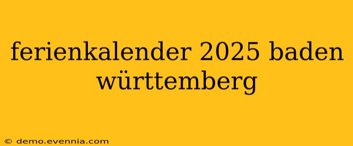 ferienkalender 2025 baden württemberg