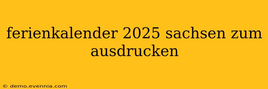 ferienkalender 2025 sachsen zum ausdrucken