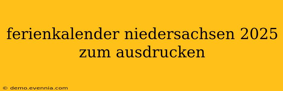 ferienkalender niedersachsen 2025 zum ausdrucken