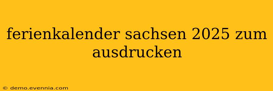 ferienkalender sachsen 2025 zum ausdrucken