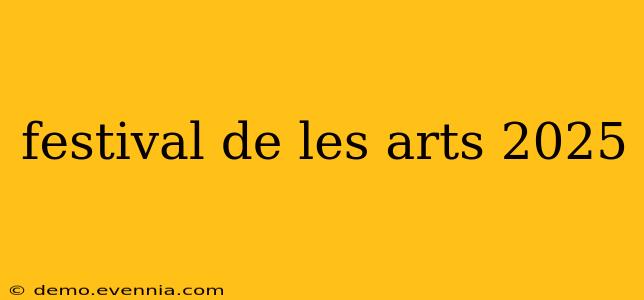 festival de les arts 2025