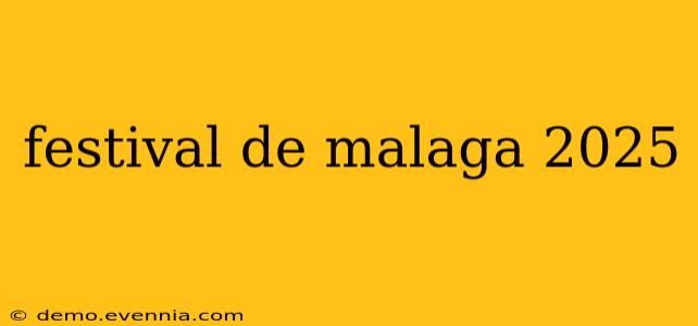 festival de malaga 2025