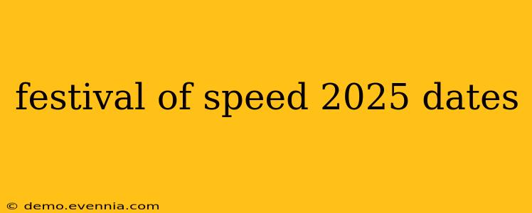 festival of speed 2025 dates