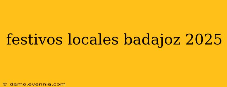 festivos locales badajoz 2025