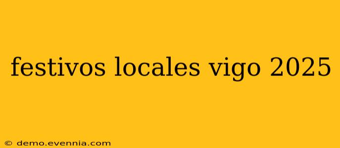 festivos locales vigo 2025