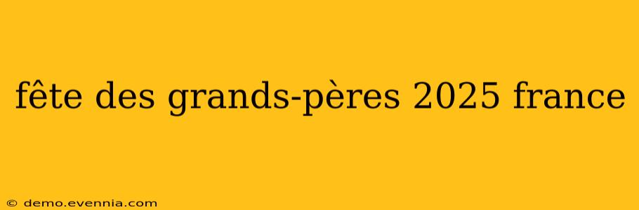 fête des grands-pères 2025 france