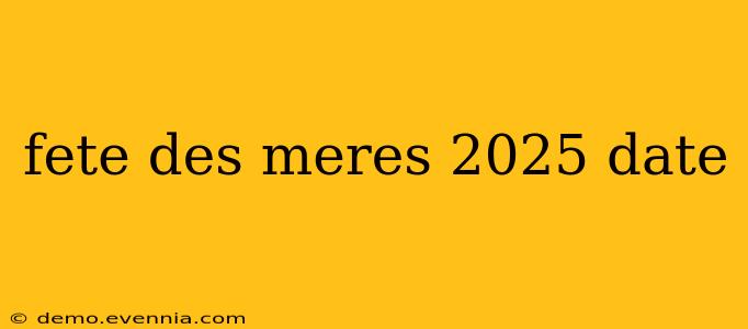 fete des meres 2025 date