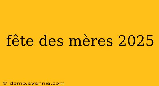 fête des mères 2025