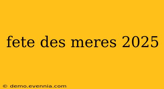 fete des meres 2025