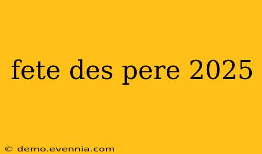 fete des pere 2025