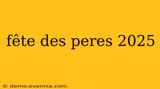 fête des peres 2025