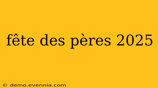 fête des pères 2025