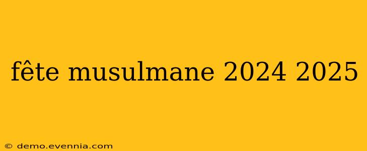 fête musulmane 2024 2025