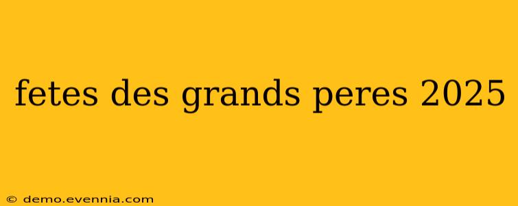 fetes des grands peres 2025