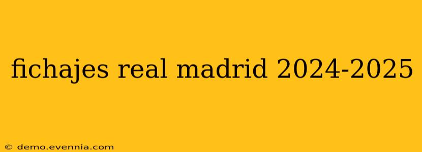 fichajes real madrid 2024-2025