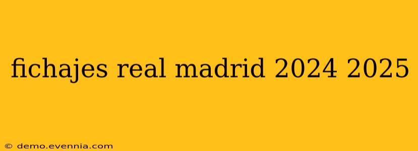 fichajes real madrid 2024 2025