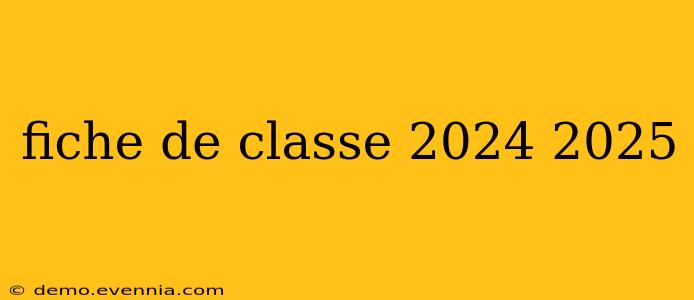 fiche de classe 2024 2025