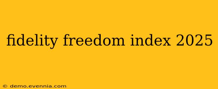 fidelity freedom index 2025