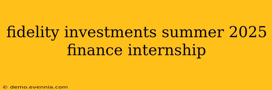 fidelity investments summer 2025 finance internship