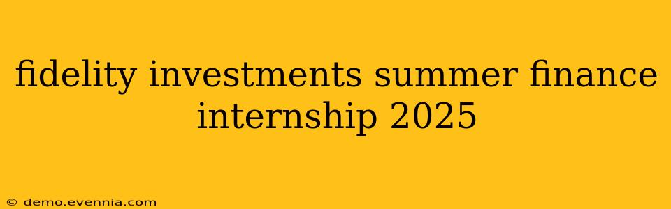 fidelity investments summer finance internship 2025