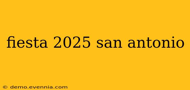 fiesta 2025 san antonio