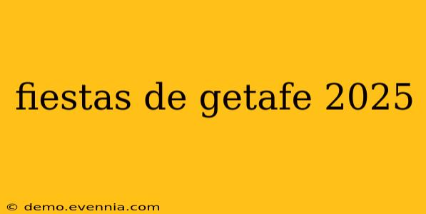 fiestas de getafe 2025