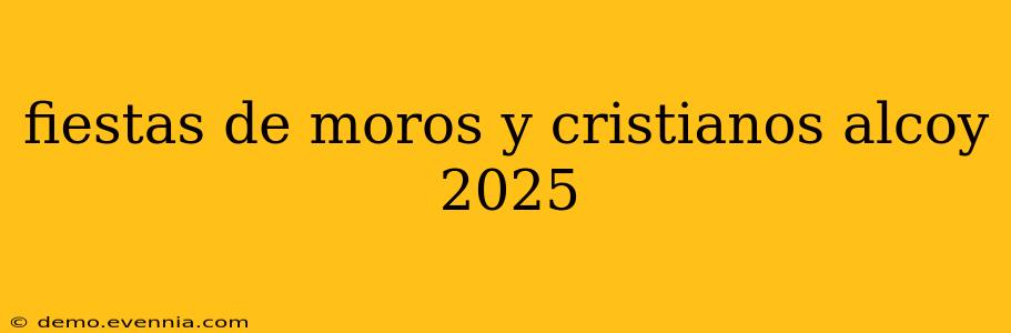 fiestas de moros y cristianos alcoy 2025