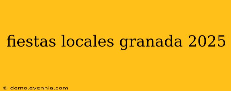 fiestas locales granada 2025