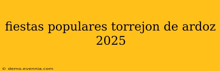 fiestas populares torrejon de ardoz 2025