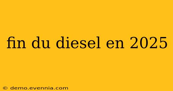 fin du diesel en 2025