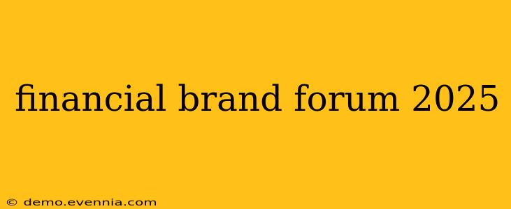 financial brand forum 2025