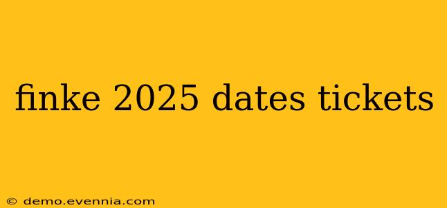 finke 2025 dates tickets