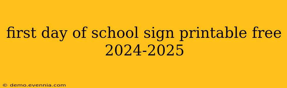 first day of school sign printable free 2024-2025