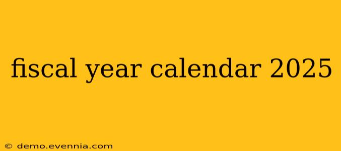 fiscal year calendar 2025