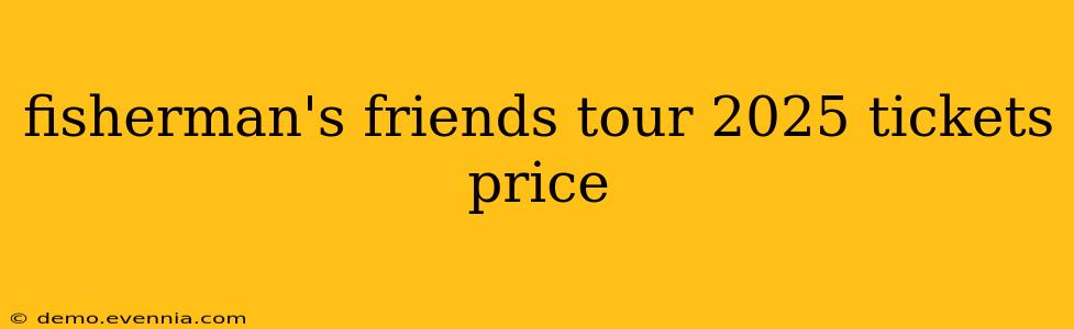 fisherman's friends tour 2025 tickets price