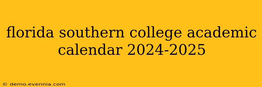 florida southern college academic calendar 2024-2025