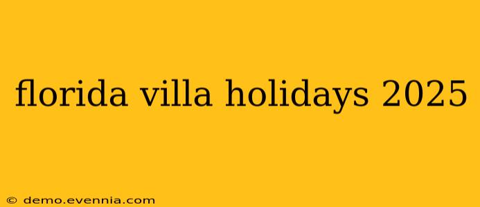 florida villa holidays 2025