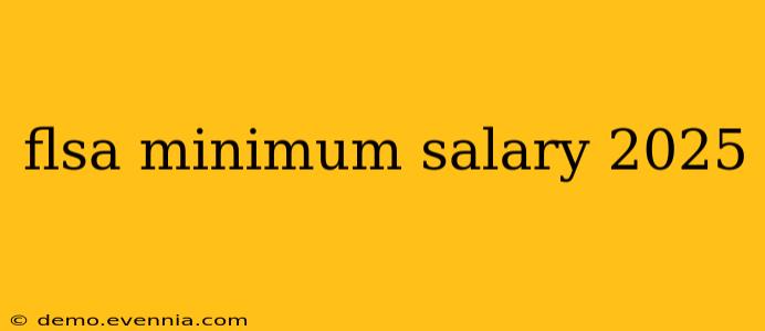 flsa minimum salary 2025