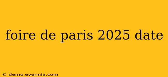 foire de paris 2025 date