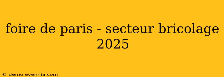 foire de paris - secteur bricolage 2025