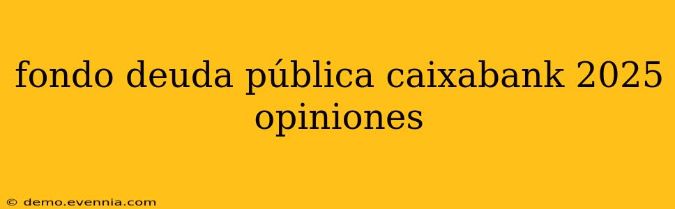 fondo deuda pública caixabank 2025 opiniones