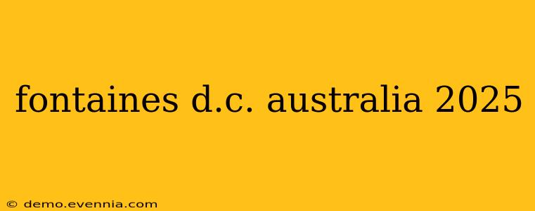 fontaines d.c. australia 2025