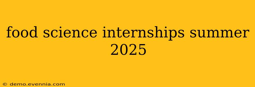 food science internships summer 2025