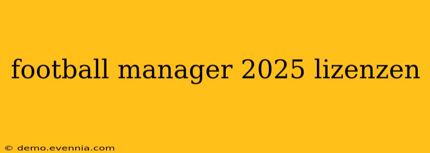 football manager 2025 lizenzen