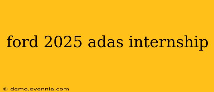 ford 2025 adas internship