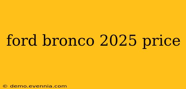 ford bronco 2025 price