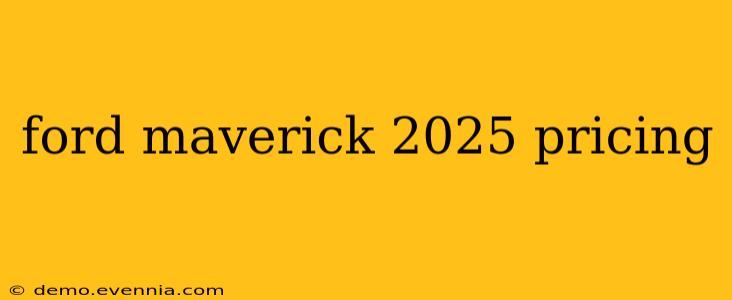 ford maverick 2025 pricing