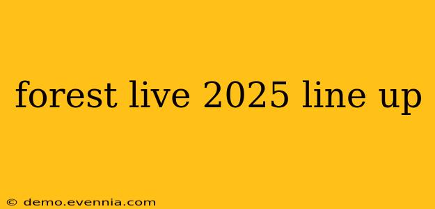 forest live 2025 line up