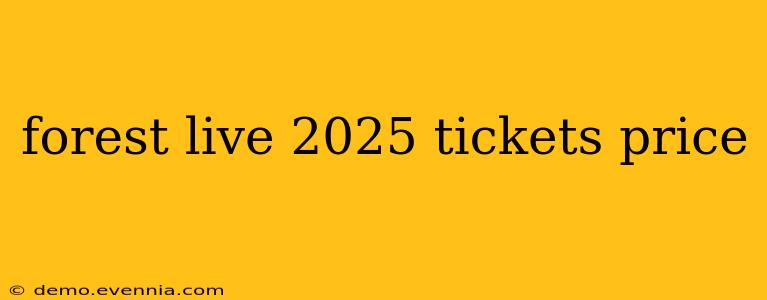 forest live 2025 tickets price